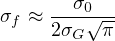      --σ0---
σf ≈ 2σG√ π-
